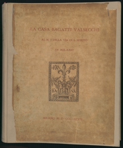 La casa Bagatti Valsecchi al n. 7 della via S. Spirito in Milano tavole rappresentanti i disegni riprodotti dal vero colla eliotipia Diego Brioschi