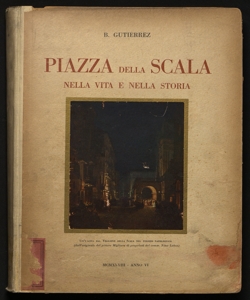 Piazza della Scala nella vita e nella storia Beniamino Gutierrez con prefazione di Giovanni Galbiati