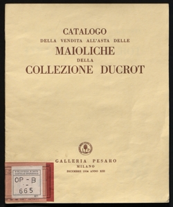 Catalogo della vendita all'asta delle maioliche della collezione Ducrot