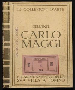 Le collezioni d'arte dell'ing. Carlo Maggi e l'arredamento della sua villa a Torino vendita all'asta organizzata dal cav. Alfredo Geri nella Galleria Pesaro, Milano