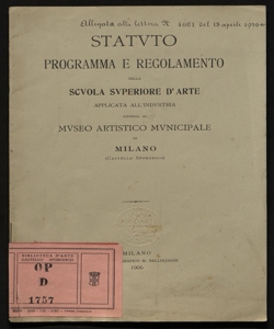 Statuto, programma e regolamento della scuola superiore d'arte applicata all'industria annessa al Museo artistico municipale di Milano (Castello Sforzesco)