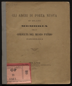 Gli archi di Porta Nuova in Milano memoria della Consulta del Museo patrio d'archeologia