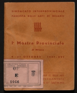 1. mostra provinciale di Milano Milano, Palazzo della societa per le belle arti ed esposizione permanente, 9-31 ottobre 1937