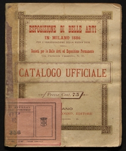 Catalogo ufficiale della prima esposizione di Belle Arti nel nuovo palazzo della Societa per le Belle Arti ed Esposizione Permanente in Milano... primavera 1886