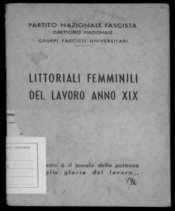 Littoriali femminili del lavoro Anno XIX. (Partito Nazionale fascista. Direttorio Nazionale. Gruppi fascisti universitari)