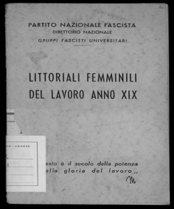 Littoriali femminili del lavoro Anno XIX. (Partito Nazionale fascista. Direttorio Nazionale. Gruppi fascisti universitari)