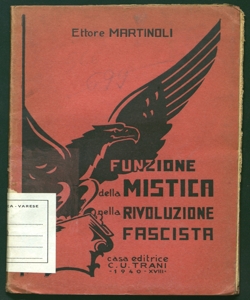 Funzione della mistica nella rivoluzione fascista Relazione al I Convegno Nazionale di mistica fascista, Milano, anno XVIII