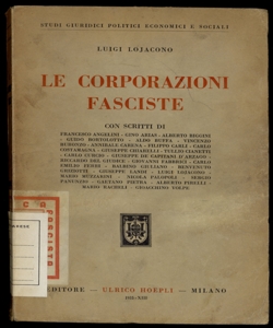 Le corporazioni fasciste Luigi Lojacono con scritti di Francesco Angelini ...[et al.]