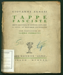 Tappe fasciste breve raccolta di articoli giovanili Giovanni Agnesi a cura di Sandro Zanolini