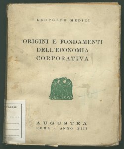 Origini e fondamenti dell'economia corporativa Leopoldo Medici prefazione di Franco Ciarlantini