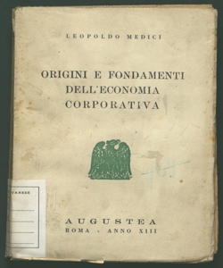 Origini e fondamenti dell'economia corporativa Leopoldo Medici prefazione di Franco Ciarlantini