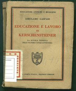 Educazione e lavoro in Kerschensteiner la scuola tedesca nell'ultimo cinquantennio Girolamo Gaspari