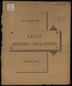 Lecco e Antonio ghislanzoni numero unico [compilato e pubblicato a cura ed a spese del Comitato pel Busto!