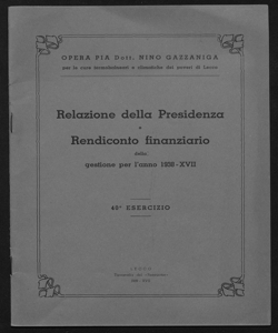 Relazione della presidenza e rendiconto finanziario della gestione per l'anno ... Opera Pia dott. Nino Gazzaniga per le cure termobalneari e climatiche dei poveri di Lecco