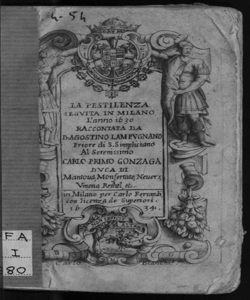 La pestilenza seguita in Milano l'anno 1630 raccontata da Agostino Lampugnano priore di S. Simpliciano ..