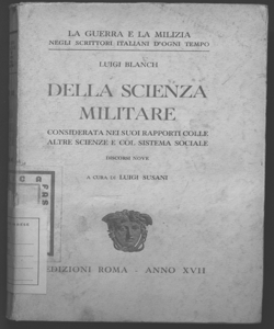 Della scienza militare considerata nei suoi rapporti colle altre scienze e col sistema sociale Luigi Blanch a cura di Luigi Susani