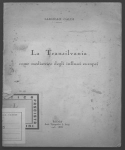 La Transilvania come mediatrice degli influssi europei Ladislao Galdi