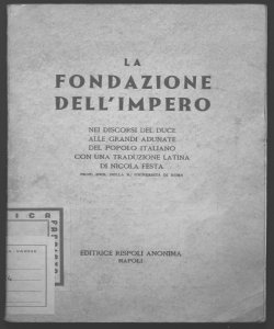 La fondazione dell'Impero nei discorsi del Duce alle grandi adunate del popolo italiano con una traduzione latina di Nicola Festa
