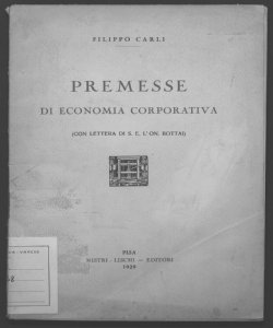 Premesse di economia corporativa (con lettera di S.E. l'On. Bottai) Filippo Carli