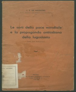 Le sorti della pace mondiale e la propaganda antitaliana della Iugoslavia L. F. De Magistris