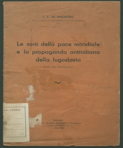 Le sorti della pace mondiale e la propaganda antitaliana della Iugoslavia L. F. De Magistris