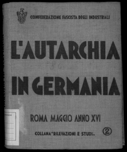 L'autarchia in Germania [a cura della] Confederazione fascista degli industriali