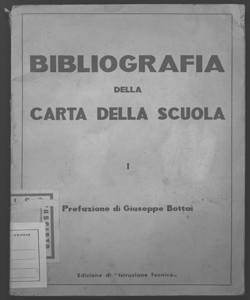 Bibliografia della carta della scuola [a cura di Rita Pelagatti] prefazione di Giuseppe Bottai