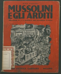 Mussolini e gli arditi Gino Svanoni prefazione di S. E. Marinetti dell'Accademia d'Italia
