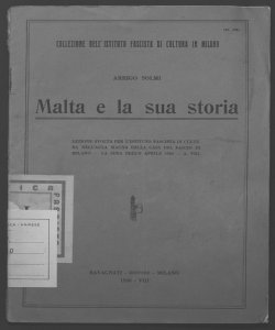 Malta e la sua storia lezione svolta per l'Istituto fascista di cultura... l'8 aprile 1930 Arrigo Solmi