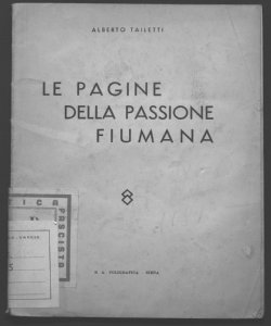 Le pagine della passione fiumana Alberto Tailetti