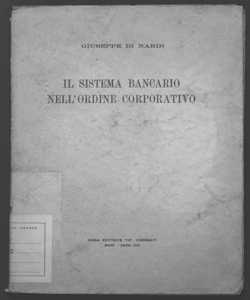 Il sistema bancario nell'ordine corporativo Giuseppe Di Nardi