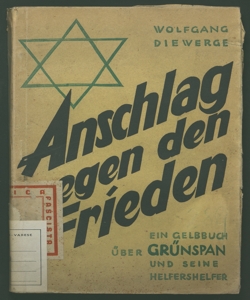 Anschlag gegen den frieden ein gelbbuch uber grunspan und seine helfershelfer Wolfgang Diewerge