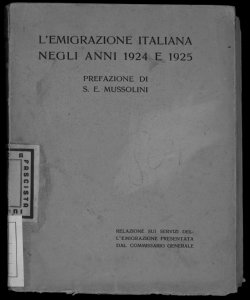 L'emigrazione italiana negli anni 1924 e 1925 relazione sui servizi dell'emigrazione presentata dal Commissario generale prefazione di S. E. Mussolini