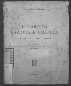 Il Partito Nazionale Fascista e la sua struttura giuridica Salvatore Carbonaro in appendice: Statuto del P.N.F. aggiornato al 21 Novembre 1938