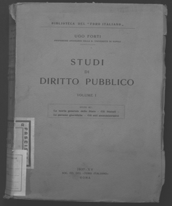 1: Studi su: la teoria generale dello stato, gli statuti, le persone giuridiche, gli atti amministrativi Ugo Forti