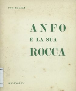 Anfo e la sua rocca / Ugo Vaglia ; a cura del Comune nella ricorrenza centenaria della battaglia di Monte Suello, 1866-3 luglio 1966