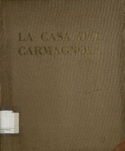 La casa del Carmagnola / notizie raccolte per cura di Paolo Guerrini