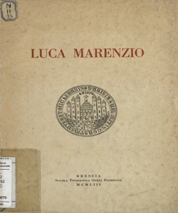 Luca Marenzio: il piÃ¹ dolce cigno d'Italia nel 4. centenario della morte / miscellanea commemorativa di studi a cura della SocietÃ  Diocesana di storia ecclesiastica