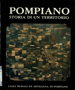 Pompiano: storia di un territorio / contributi di Angelo Benedetti,  Claudio Delpero, Ornella Ferrandi, Paolo Guerrini, Vittorio Tolasi, Giuseppe Tomasini