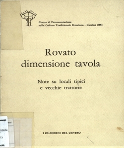 Rovato dimensione tavola : note su locali tipici e vecchie trattorie / [testo a cura di Rossana Prestini]