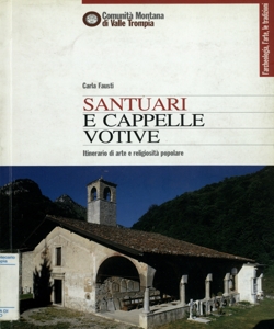 Santuari e cappelle votive: itinerario di arte e religiositÃ  popolare / Carla Fausti