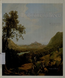Il volto storico di Brescia / [a cura di Gaetano Panazza]