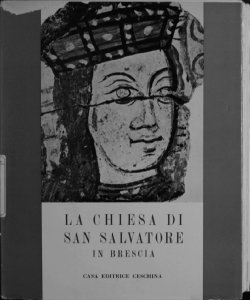 2: La Chiesa di San Salvatore in Brescia / a cura di Gaetano Panazza, Adriano Peroni!