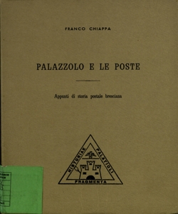 Palazzolo e le poste : appunti di storia postale bresciana / Franco Chiappa