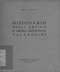 Dizionario degli artisti e degli artigiani valsabbini / Ugo Vaglia