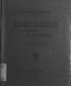 Paolo Soratini e un secolo di vita lonatese: 1682-1775 / note biografiche e storiche raccolte a cura di Guido Lonati