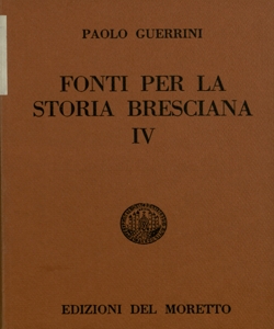 4: Le cronache bresciane inedite dei secoli 15.-19. / Paolo Guerrini