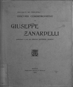 Raccolta dei principali discorsi commemorativi di Giuseppe Zanardelli / pubblicata a cura del Circolo Goffredo Mameli