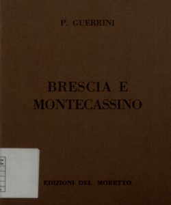 2: Brescia e Monte Cassino in un carteggio inedito intorno a una reliquia di s. Benedetto / Paolo Guerrini