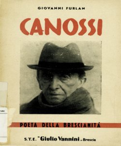 Canossi : poeta della brescianitÃ  : con versi inediti / Giovanni Furlan ; prefazione di Luigi Medici